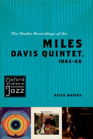 [Oxford Studies in Recorded Jazz 01] • Studio Recordings of the Miles Davis Quintet, 1965-68